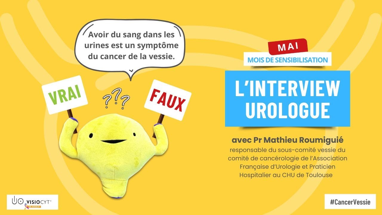VRAI ou FAUX ? Tout savoir sur le cancer de la vessie avec le Pr M.Roumigué